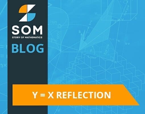 y = x Reflection - Definition, Process and Examples - The Story of Mathematics - A History of Mathematical Thought from Ancient Times to the Modern Day
