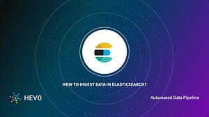 How to Ingest Data to Elasticsearch Simplified 101