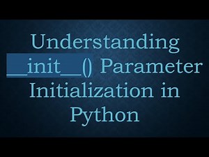 Understanding __init__() Parameter Initialization in Python