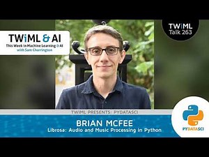 Librosa: Audio and Music Processing in Python with Brian McFee - TWiML Talk #263