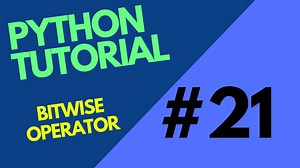 All About BITWISE OPERATORS Python tutorial 21