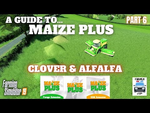 CLOVER & ALFALFA - Guide to Maize Plus - Farming Simulator 19