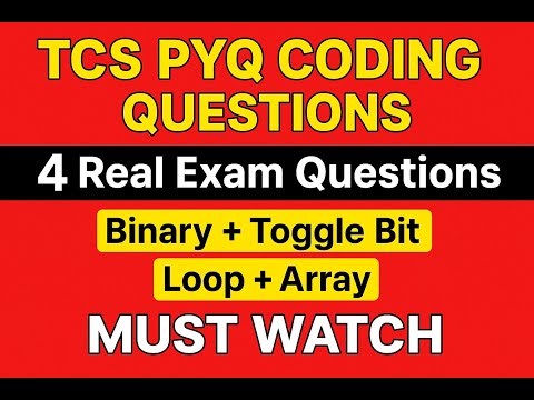 TCS PYQ Coding Questions | 4 Real Exam Questions | Binary, Toggle Bit, Loop, Array | Must Watch