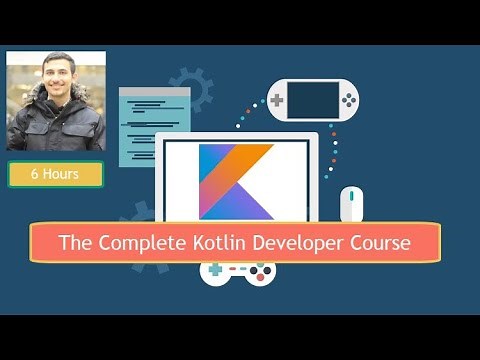 The Complete Kotlin Developer Course (6 hours)