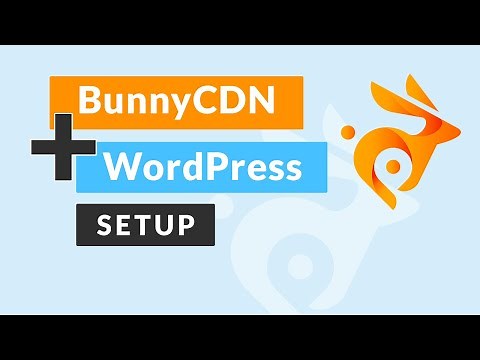 How to setup your WordPress website with BunnyCDN (EASY)