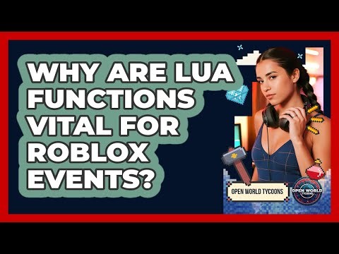 Why Are Lua Functions Vital For Roblox Events? - Open World Tycoons