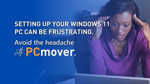 Easily move everything to a new Windows® 11 computer using PCmover®
