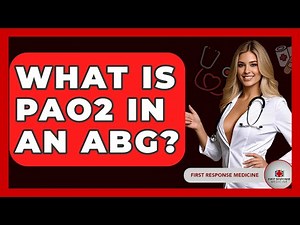 What Is PaO2 In An ABG? - First Response Medicine