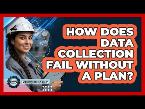 How Does Data Collection Fail Without A Plan?
