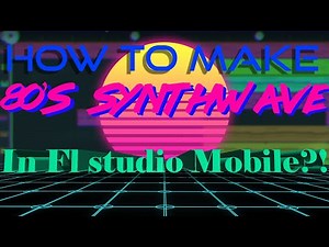 HOW TO MAKE 80'S SYNTHWAVE/SYNTHPOP!? FL STUDIO MOBILE TUTORIAL + FREE SAMPLES AND PRESETS!!!