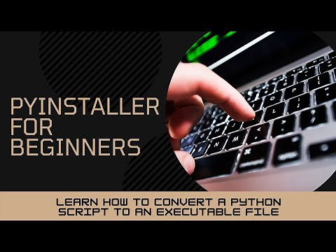 1 - Convert Python Script to .exe Executable using Pyinstaller - Pyinstaller For Beginners