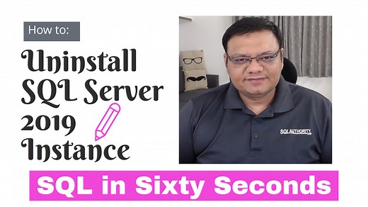 How to Uninstall SQL Server 2019 Instance? - SQL in Sixty Seconds #093 - SQL Authority with Pinal Dave