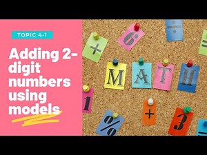 Topic 4-1: Add 2-Digit Numbers Using Models