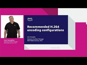 AWS for M&E Video Tutorials: Recommended AVC/H.264 Encoding Configurations for AWS Media Services