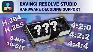 What H.264 and H.265 Hardware Decoding is Supported in DaVinci Resolve Studio?