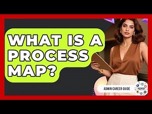 What Is A Process Map? - Admin Career Guide