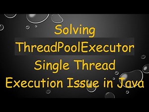 Solving ThreadPoolExecutor Single Thread Execution Issue in Java