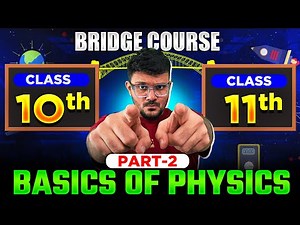 Basics of PHYSICS - 2 | Physics Class 11th | Bridge Course | Maharashtra Board