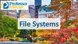 File Systems - CompTIA A  220-1102 - 1.8
