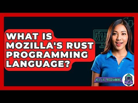 What Is Mozilla's Rust Programming Language? - Next LVL Programming