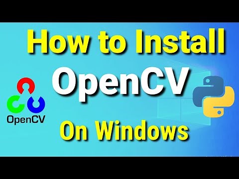 Install OpenCV-Python in Windows 10 | Install OpenCV on Windows
