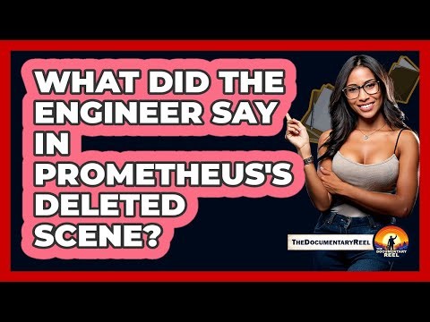 What Did The Engineer Say In Prometheus's Deleted Scene?