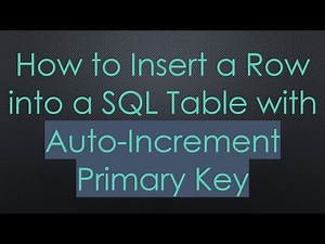 How to Insert a Row into a SQL Table with Auto-Increment Primary Key
