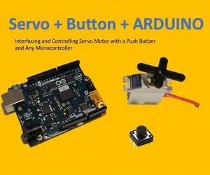 Servo Motor   Push Button   Arduino