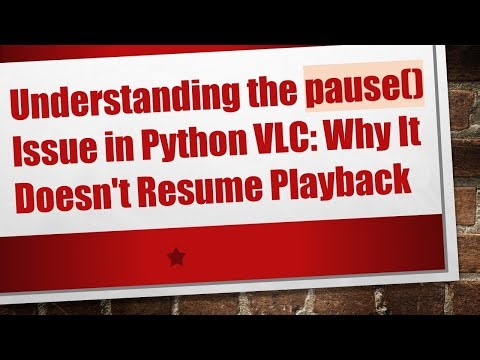Understanding the pause() Issue in Python VLC: Why It Doesn't Resume Playback