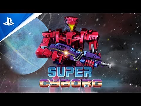 Super Cyborg - Launch Trailer | PS4