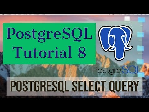 PostgreSQL Tutorial for Beginners 8 - PostgreSQL SELECT Query