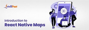 React Native Maps - Everything You Need to Know (2025)