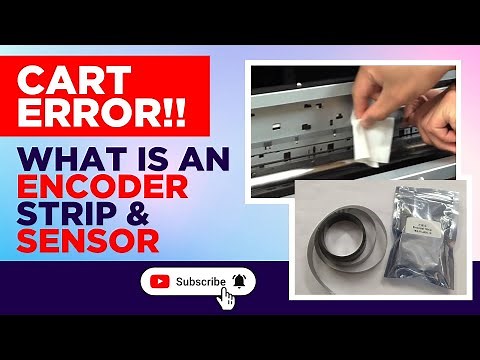 CART ERROR: What is an encoder strip and encoder sensor: How to clean it and how to install it
