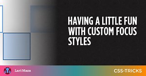 Having a Little Fun With Custom Focus Styles | CSS-Tricks