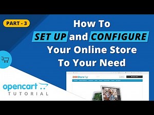 How To Set Up and Configure Your Online Store To Your Need - Opencart Tutorial (Part 3)