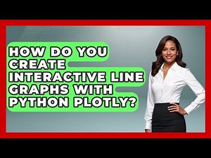 How Do You Create Interactive Line Graphs With Python Plotly? - Python Code School