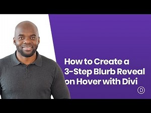 How to Create a 3 Step Blurb Reveal on Hover with Divi