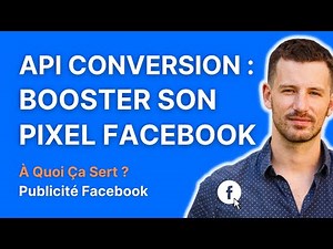 Qu'est-ce que l'API Conversion et comment l'utiliser pour BOOSTER son pixel Facebook