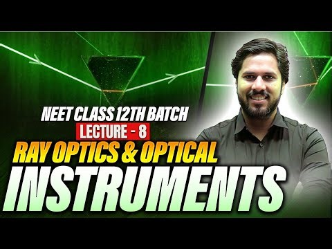 ✨ Ray Optics & Optical Instruments | Class 12 Physics | Lecture 8 | saurav Sir ✨