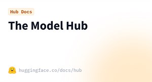 The Model Hub · Hugging Face
