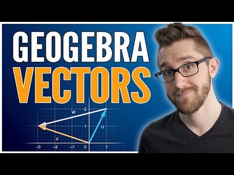 GEOGEBRA: All about VECTORS!
