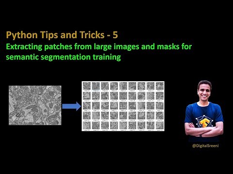 Python tips and tricks - 5: Extracting patches from large images and masks for semantic segmentation