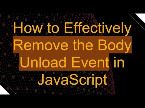 How to Effectively Remove the Body Unload Event in JavaScript