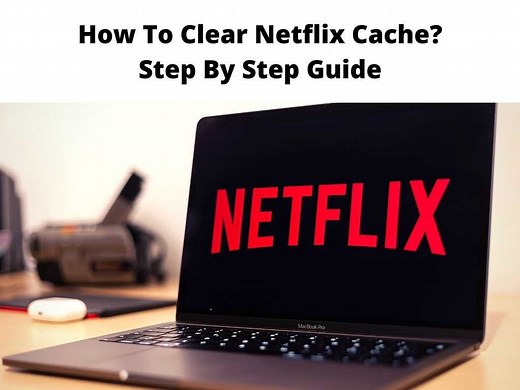 How To Clear Netflix Cache? - Easy Guide 2025