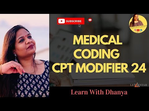 MODIFIER 24 |LEARN WITH DHANYA |CPT MODIFIERS |CPT |MEDICAL CODING |CPC EXAM |MODIFIER 24 EXAMPLE