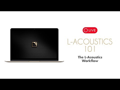 The L-Acoustics Workflow (L-Acoustics 101)