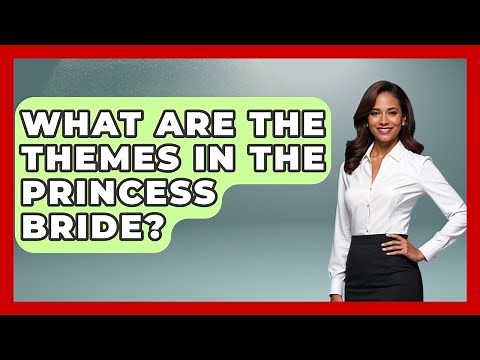 What Are The Themes In The Princess Bride? - Literary Icons