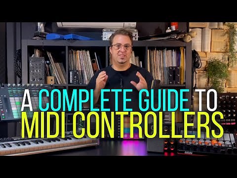 Complete BEGINNERS GUIDE To MIDI CONTROLLERS