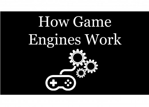 How Do Game Engines Work?