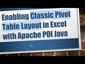 Enabling Classic Pivot Table Layout in Excel with Apache POI Java